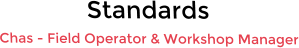 Standards Chas - Field Operator & Workshop Manager